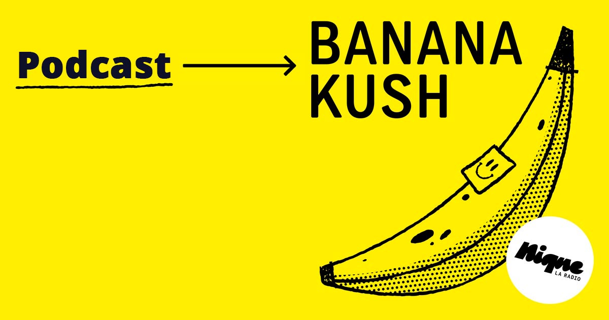 Podcast Banana Kush